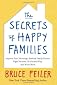 The Secrets of Happy Families: Improve Your Mornings, Rethink Family Dinner, Fight Smarter, Go Out and Play, and Much More
