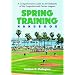 Spring Training Handbook: A Comprehensive Guide To The Ballparks Of The Grapefruit And Cactus Leagues