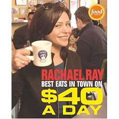 Rachael Ray: Best Eats in Town on $40 A Day