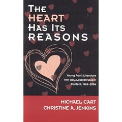 The Heart Has Its Reasons: Young Adult Literature with Gay/Lesbian/Queer Content 1969-2004 (Scarecrow Studies in Young Adult Literature)