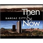 Kansas City: Then & Now book cover