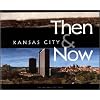 Kansas City: Then & Now