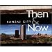 Kansas City: Then & Now