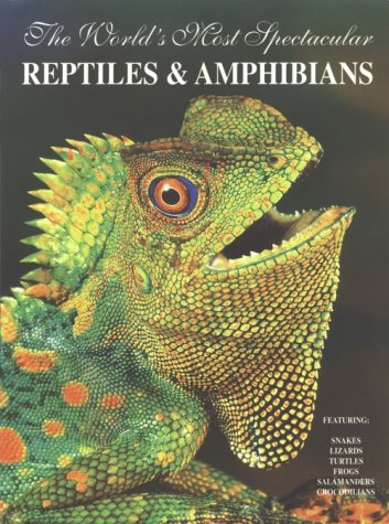 World's Most Spectacular Reptiles and Amphibians (World's Most Spectacular)