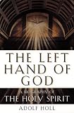 The Left Hand of God: A Biography of the Holy Spirit