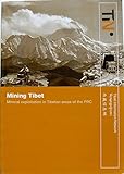 Mining Tibet : mineral exploitation in Tibetan areas of the PRC