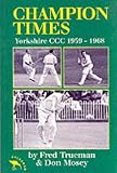 Champion Times: Yorkshire County Cricket Club 1959-1968