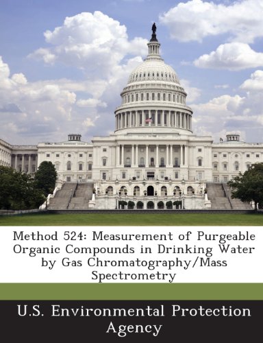 Method 524: Measurement of Purgeable Organic Compounds in Drinking Water by Gas Chromatography/Mass Spectrometry