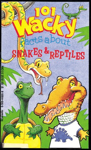 101 Wacky Facts About Snakes & Reptiles (a Parachute Press Book)