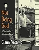 Not being God : a collaborative autobiography