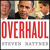 Overhaul: An Insider's Account of the Obama Administration's Emergency Rescue of the Auto Industry | [Steven Rattner]