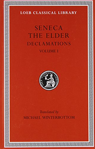 seneca the elder declamations volume i controversiae books 1 6 loeb classical library no 463