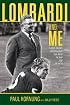 Lombardi and Me: Players, Coaches, and Colleagues Talk About the Man and the Myth