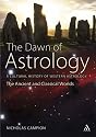 The Dawn of Astrology: A Cultural History of Western Astrology (The Ancient and Classical Worlds)