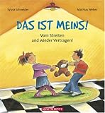 Das ist meins!: Vom Streiten und wieder Vertragen! - Sylvia Schneider