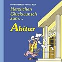 Abitur: Ein Glüchwunschbuch, für alle, die nun endlich nicht nur reif für die Insel, sondern auch reif für die Hochschule sind