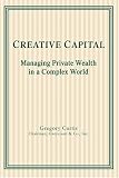 Creative Capital: Managing Private Wealth in a Complex World