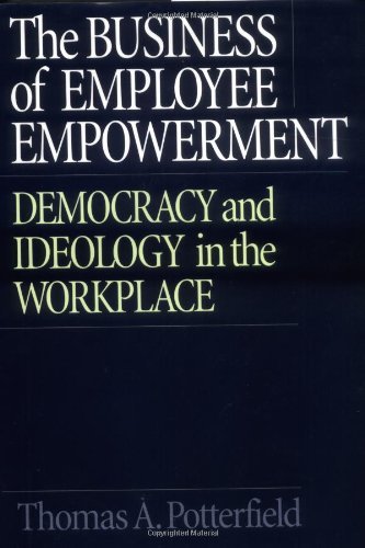 The Business of Employee Empowerment: Democracy and Ideology in the Workplace