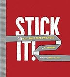 Stick it! : 99 D.I.Y. duct tape projects