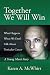 Together We Will Win: What Happen's When We Don't Talk About Testicular Cancer: A Young Man's Story