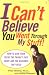 Books : I Can't Believe You Went Through My Stuff!: How to Give Your Teens the Privacy They Crave and the Guidance They Need