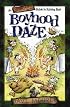 Boyhood Daze: An Incomplete Guide to Raising Boys