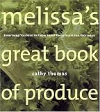 Melissas Great Book of Produce: Everything You Need to Know about Fresh Fruits and Vegetables