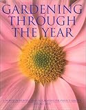 Gardening through the year : a month by month guide to creating the perfect garden