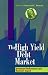 The High-Yield Debt Market: Investment Performance and Economic Impact