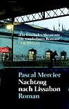 Nachtzug nach Lissabon. by Pascal Mercier