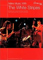 Make Music with the White Stripes: Guitar Tab Edition: (music, Chords, Lyrics) (Make Music with...)