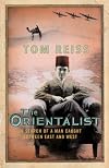 The Orientalist: Solving the Mystery of a Strange and Dangerous Life