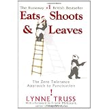Eats, Shoots & Leaves: The Zero Tolerance Approach to Punctuation ~ Lynne Truss
