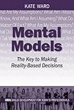 Mental Models: The Key to Making Reality-Based Decisions (HRDQ Skills Development)