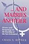 And Marries Another: Divorce and Remarriage in the Teaching of the New Testament
