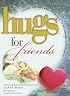 Hugs for Friends: Stories, Sayings, and Scriptures to Encourage and Inspire (Hugs)