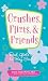 Crushes, Flirts, And Friends: A Real Girl's Guide to Boy Smarts
