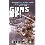 Guns Up!: A Firsthand Account of the Vietnam Warvon "Johnnie M. Clark"