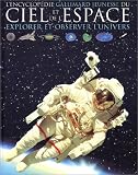 L'Encyclop�die Gallimard jeunesse du ciel et de l'espace : Explorer et observer l'Univers