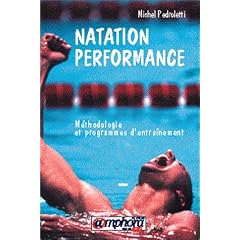 Natation performance : m&eacute;thodologie et programmes d'entra&icirc;nement