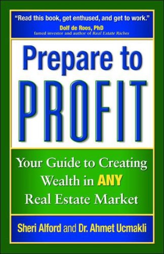 Prepare to Profit: Your Guide to Creating Wealth in Any Real Estate Market