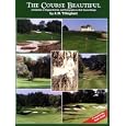 The Course Beautiful : A Collection of Original Articles and Photographs on Golf Course Design by Albert Warren Tillinghast
