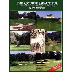 The Course Beautiful : A Collection of Original Articles and Photographs on Golf Course Design