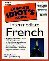 The Complete Idiot's Guide to Intermediate French