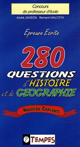 280 Questions d Histoire et de Géographie : Concours de professeur d école