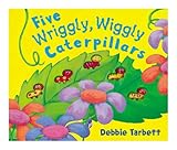 Five wriggly, wiggly caterpillars