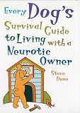 Every Dogs Survival Guide to Living with a Neurotic Owner