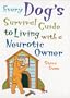 Every Dog's Survival Guide to Living with a Neurotic Owner