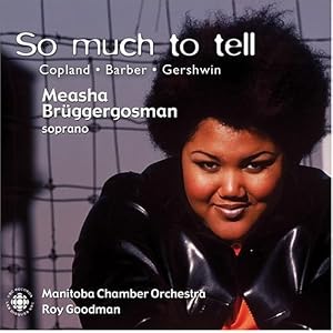 So Much to Tell by Aaron Copland, Samuel Barber, George Gershwin, Roy Goodman, and Manitoba Chamber Orchestra (Audio CD - 2004)