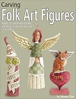 Carving Folk Art Figures: Patterns and Instructions for Angels, Moons, Santas, and More